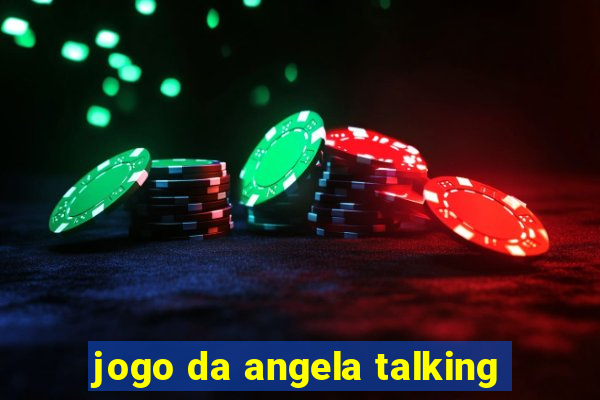 jogo da angela talking